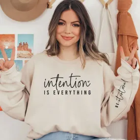 Intention Is Everything Be Intentional Sweatshirt with sleeve quote