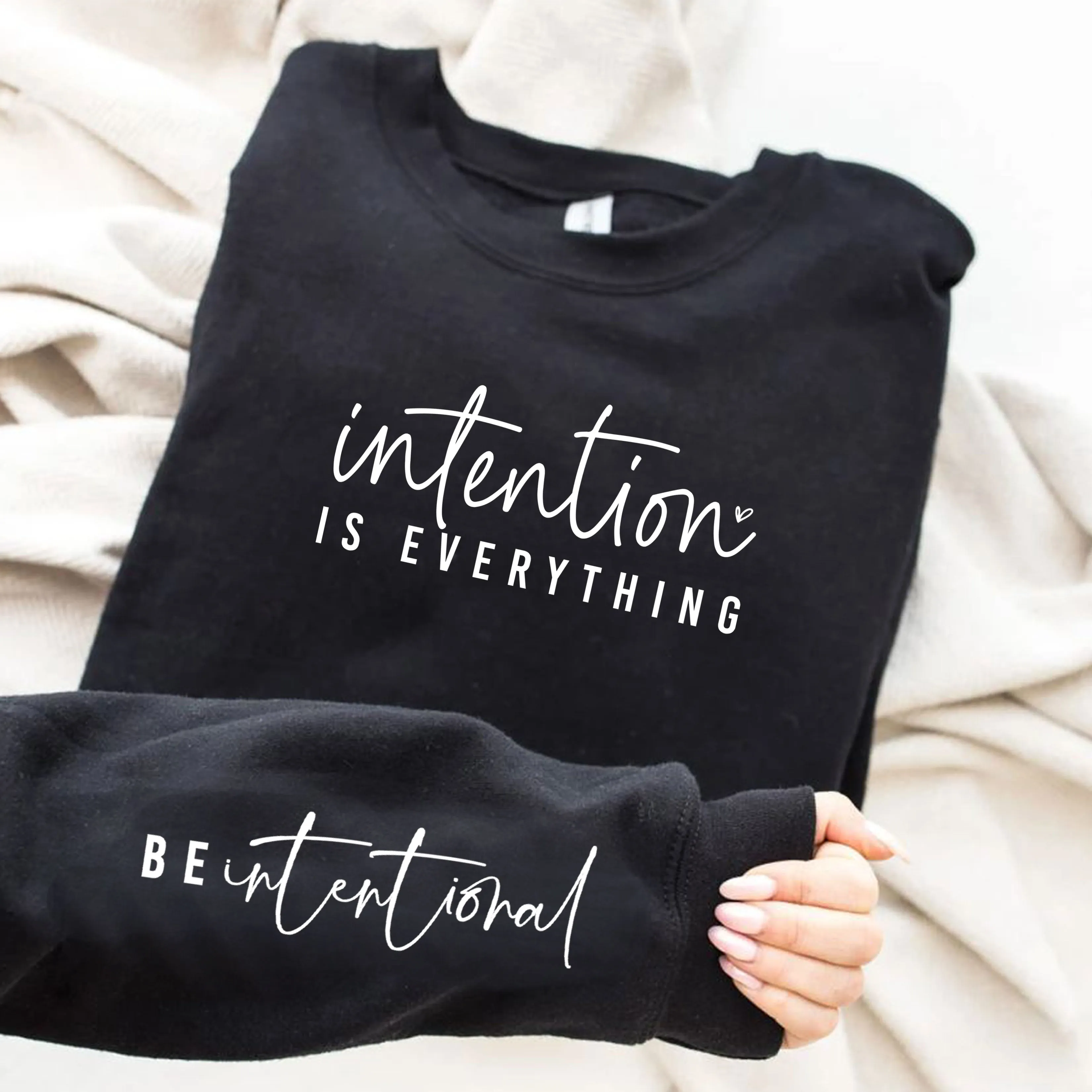 Intention Is Everything Be Intentional Sweatshirt with sleeve quote