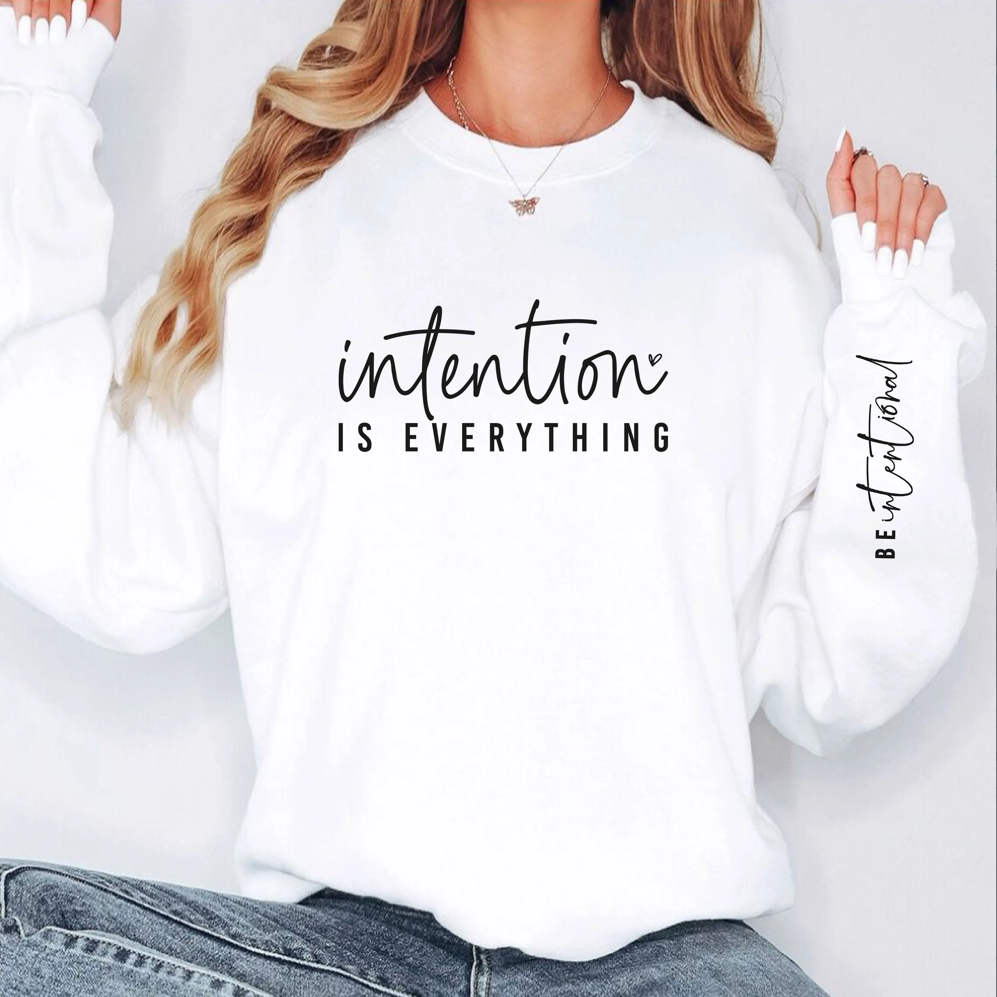 Intention Is Everything Be Intentional Sweatshirt with sleeve quote