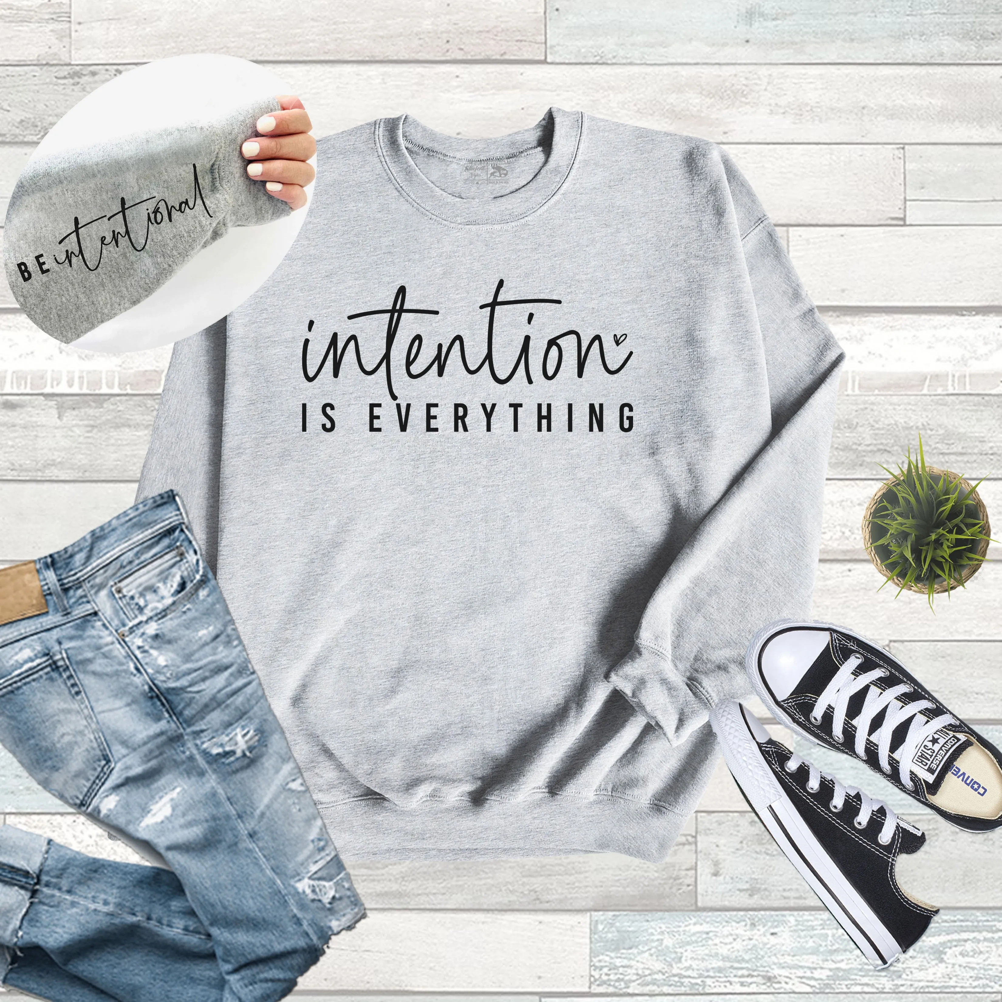 Intention Is Everything Be Intentional Sweatshirt with sleeve quote